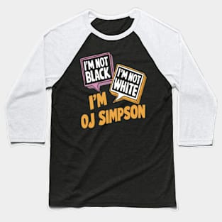 Funny OJ Simpson Not Black Not White Baseball T-Shirt